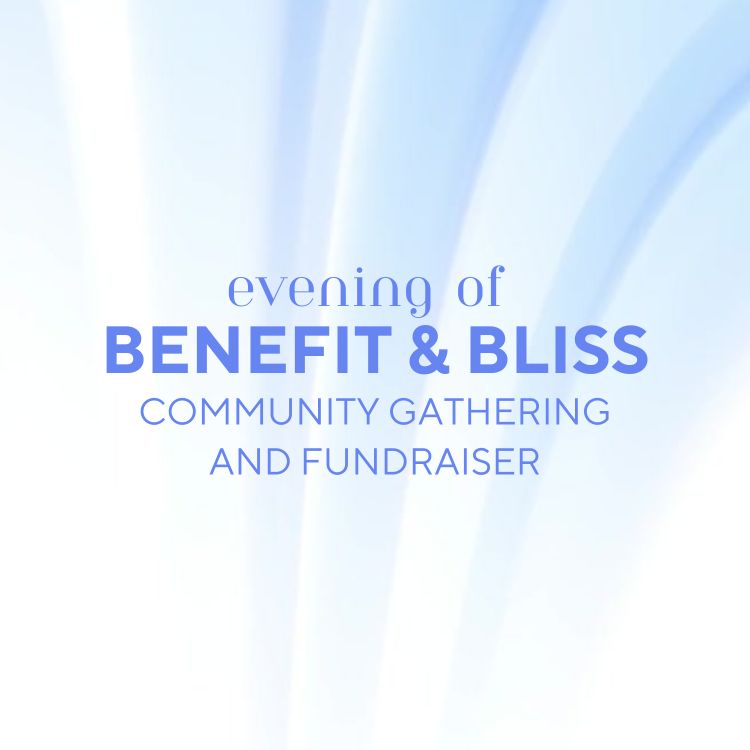 Benefit and Bliss Fundraiser, community gathering, evening