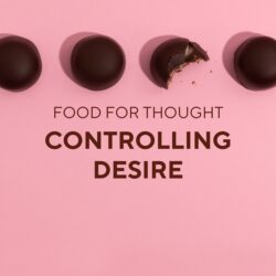 Food for thought, controlling desire, appetizers, meditation, discussion