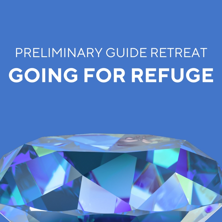 Refuge Retreat, Preliminary Guide Retreat, Je Tsongkhapa Day, Going for Refuge